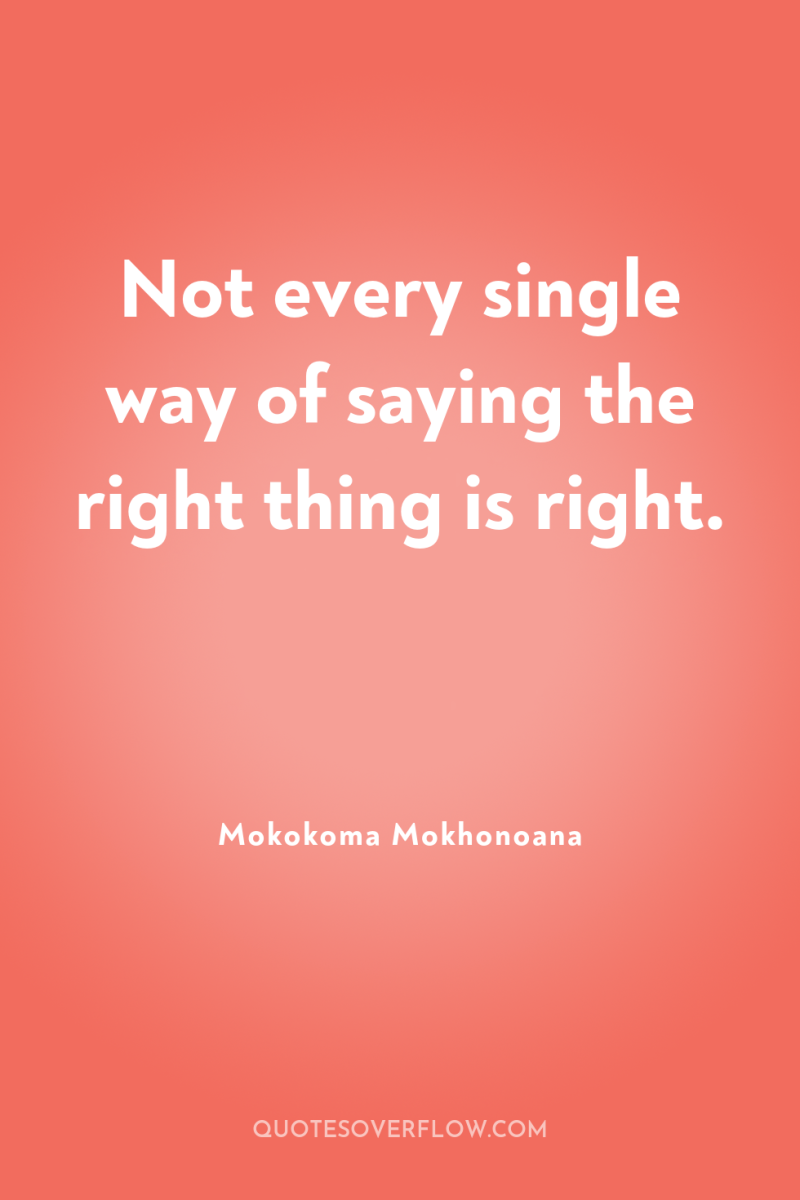 Not every single way of saying the right thing is...