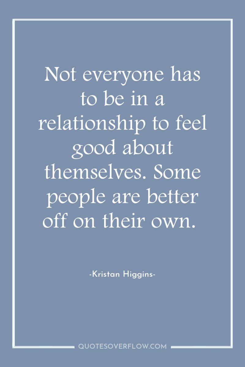 Not everyone has to be in a relationship to feel...