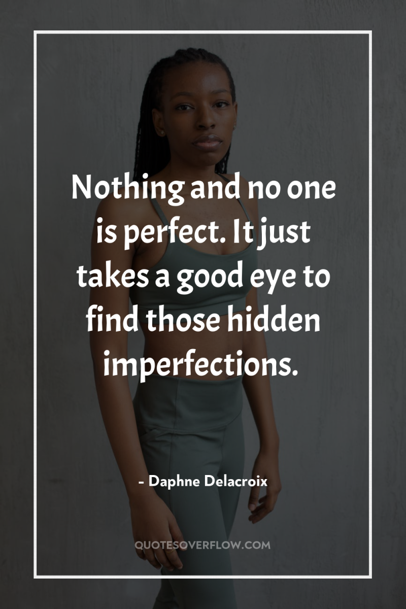 Nothing and no one is perfect. It just takes a...