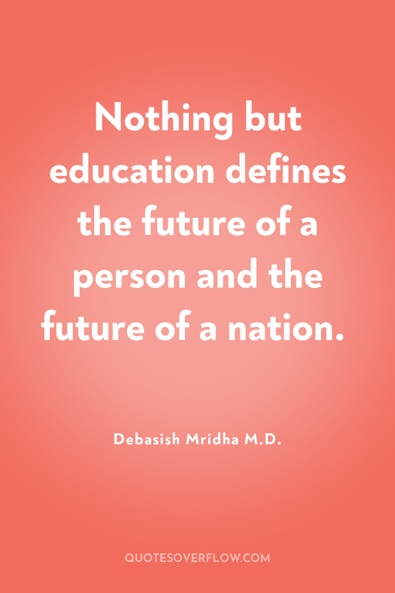 Nothing but education defines the future of a person and...