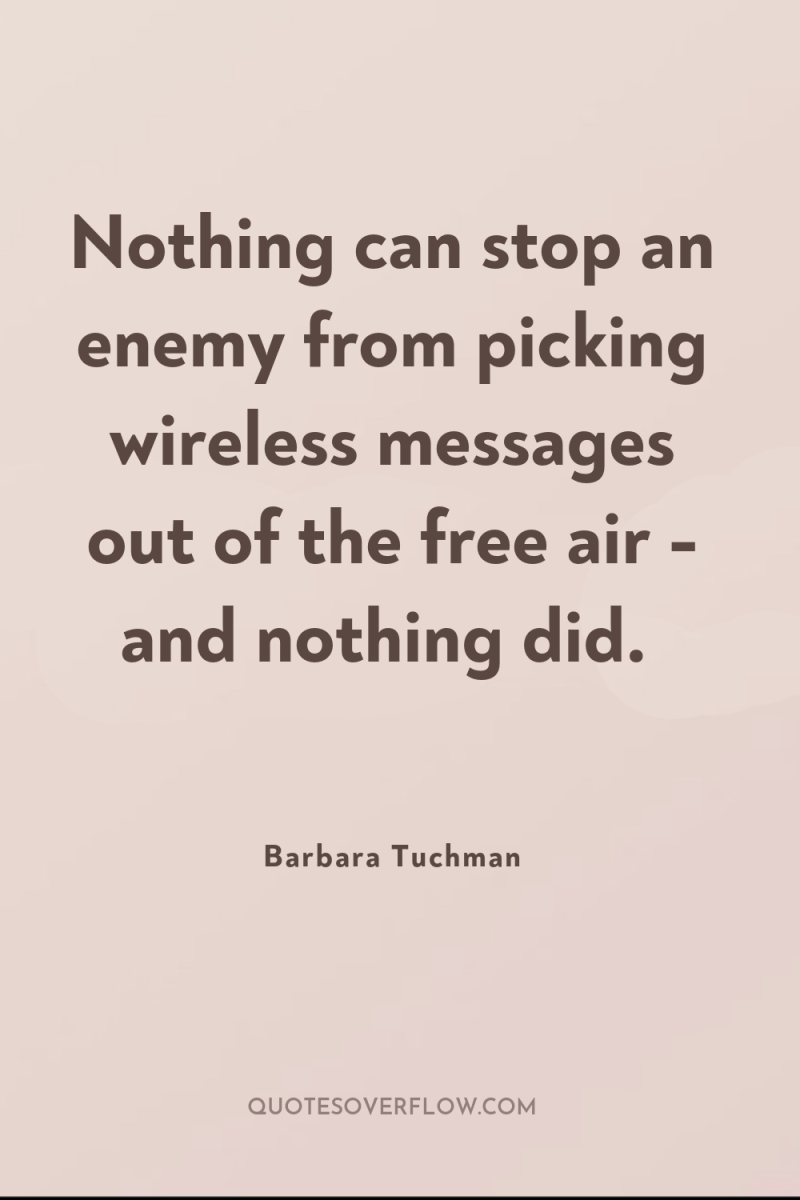 Nothing can stop an enemy from picking wireless messages out...