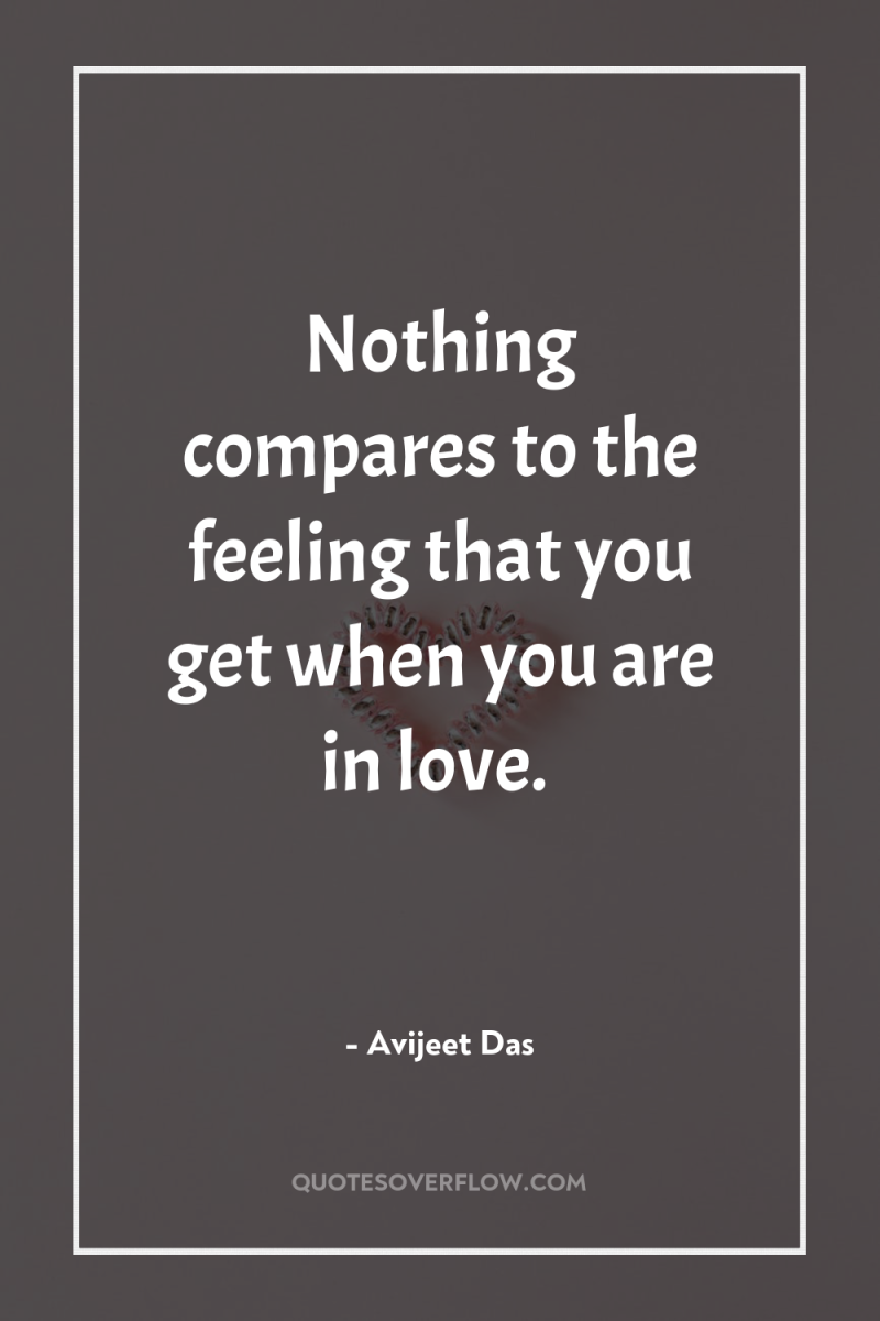Nothing compares to the feeling that you get when you...