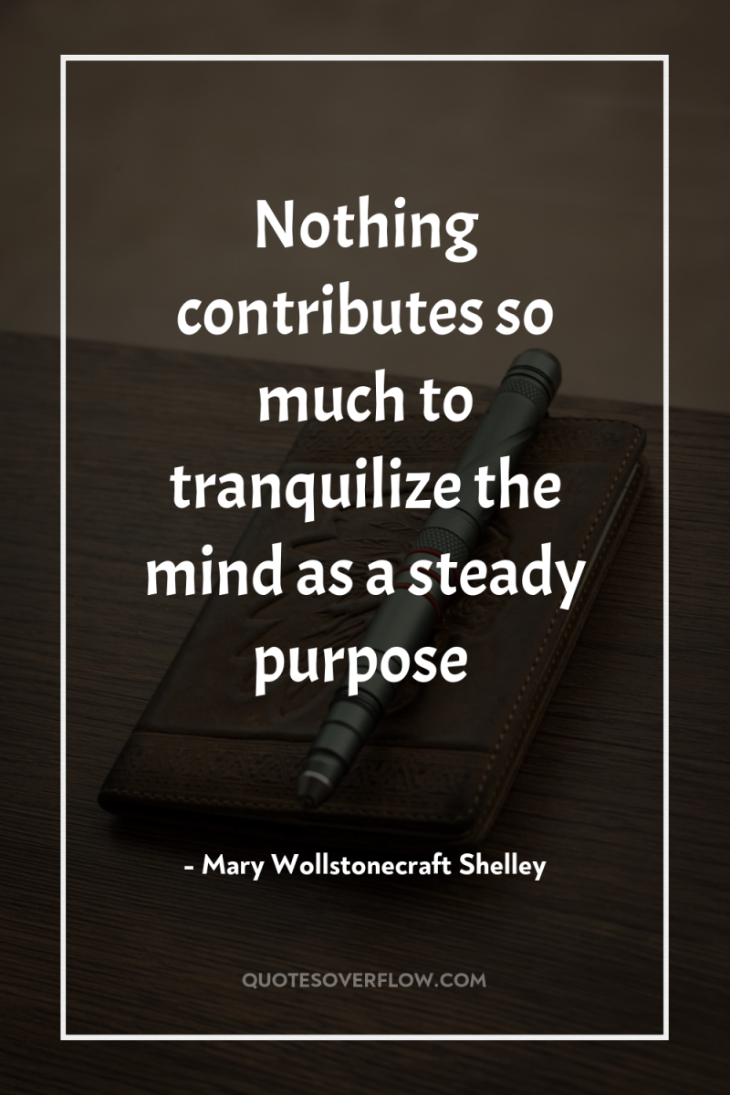 Nothing contributes so much to tranquilize the mind as a...