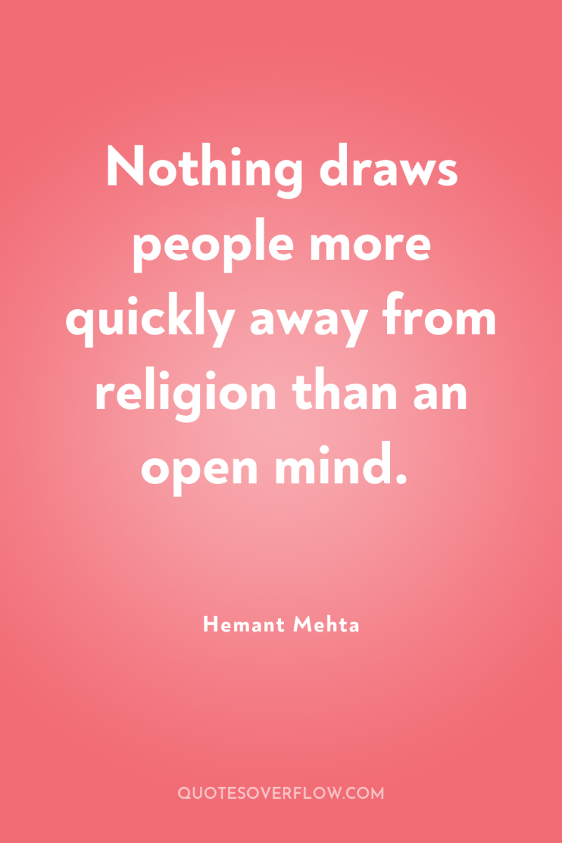 Nothing draws people more quickly away from religion than an...