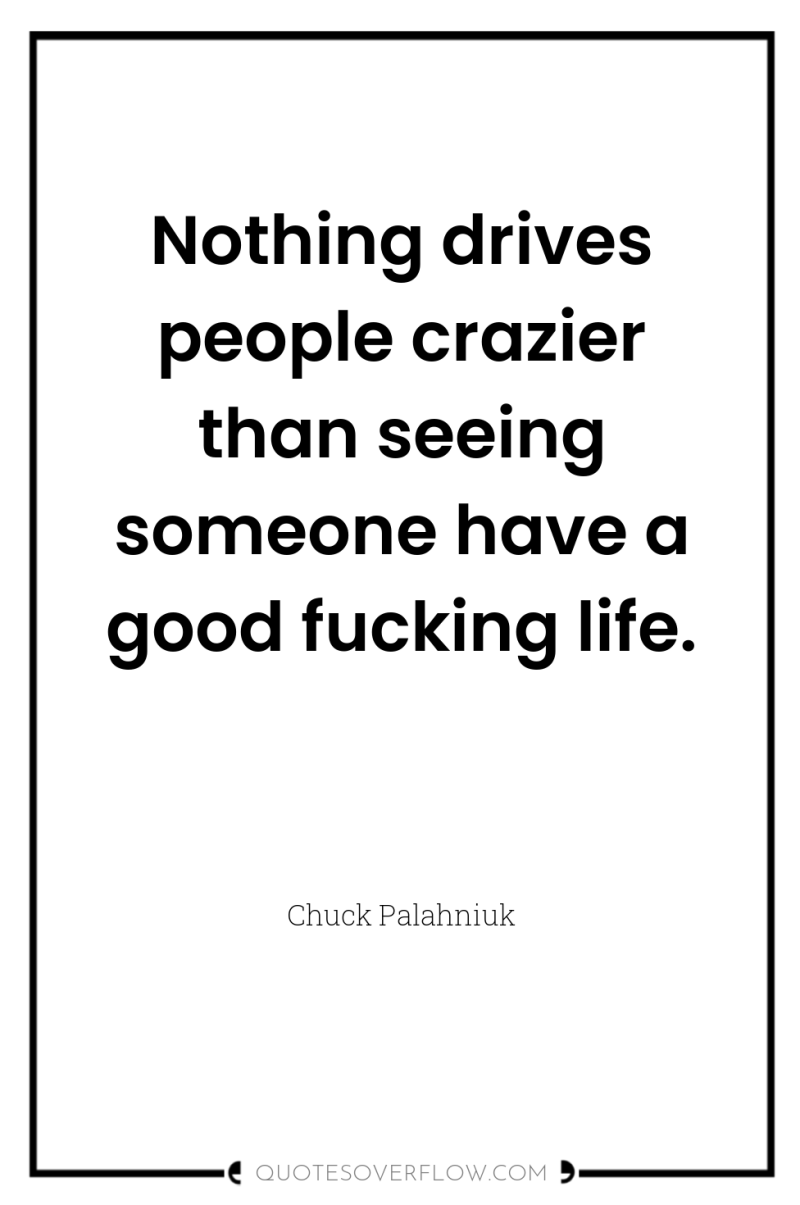 Nothing drives people crazier than seeing someone have a good...