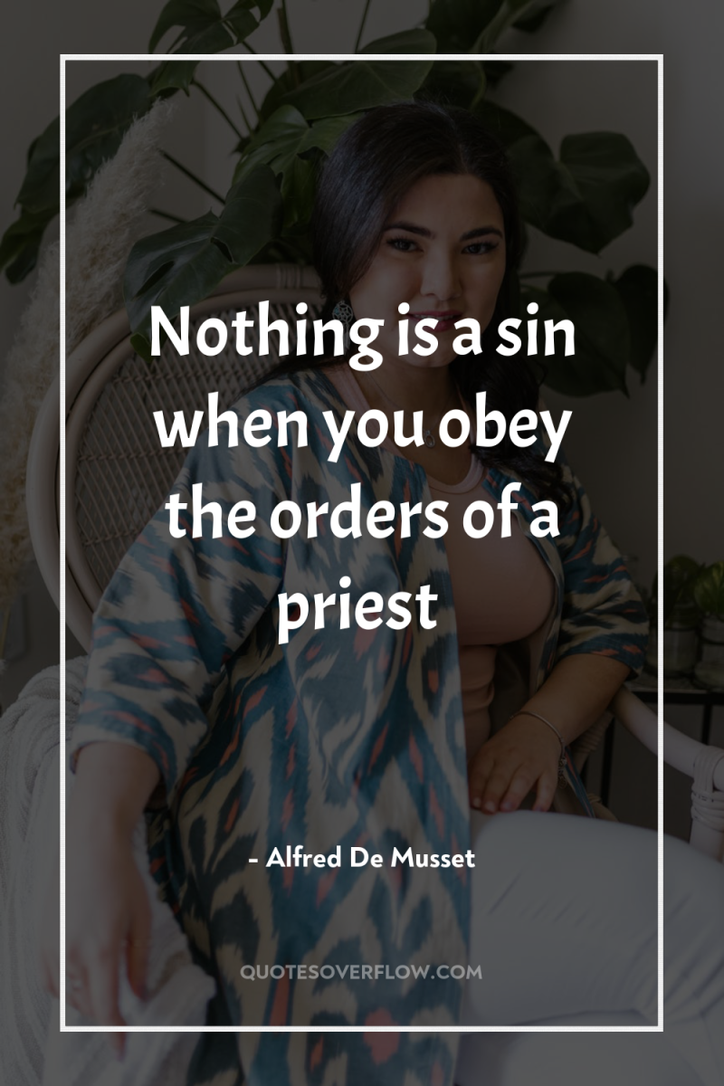 Nothing is a sin when you obey the orders of...