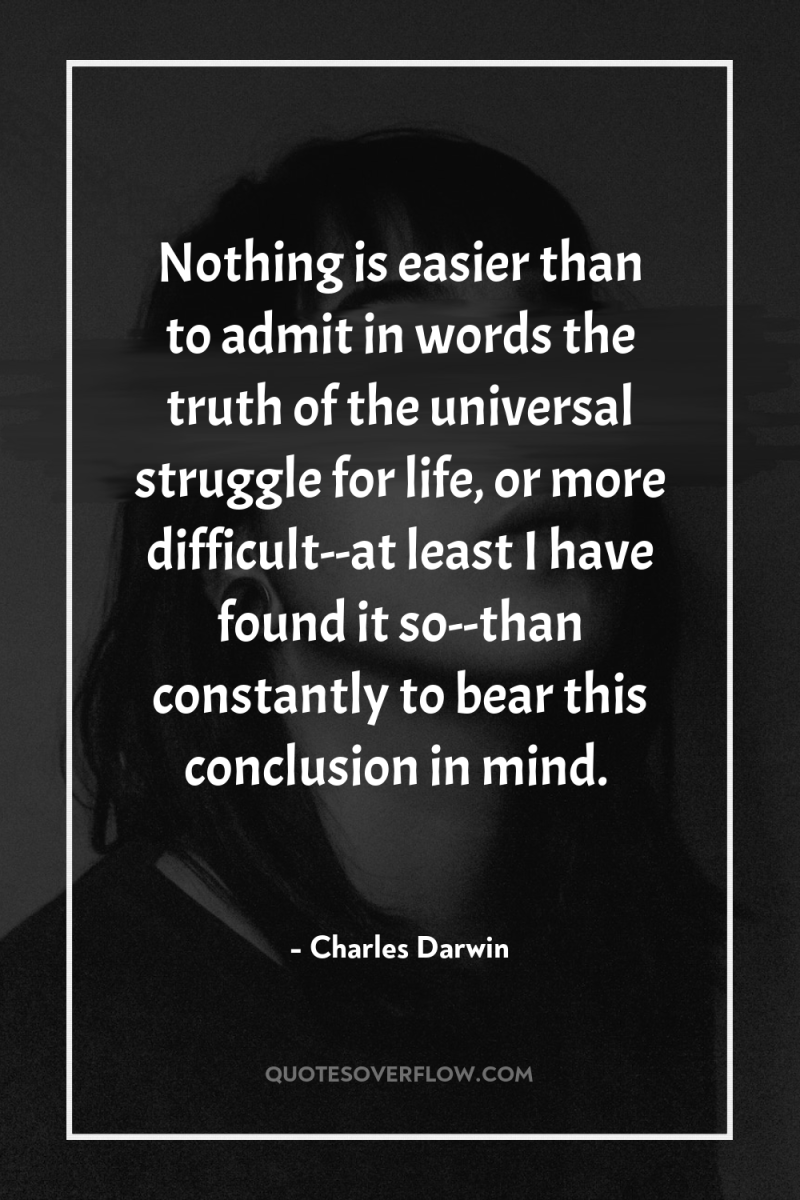 Nothing is easier than to admit in words the truth...