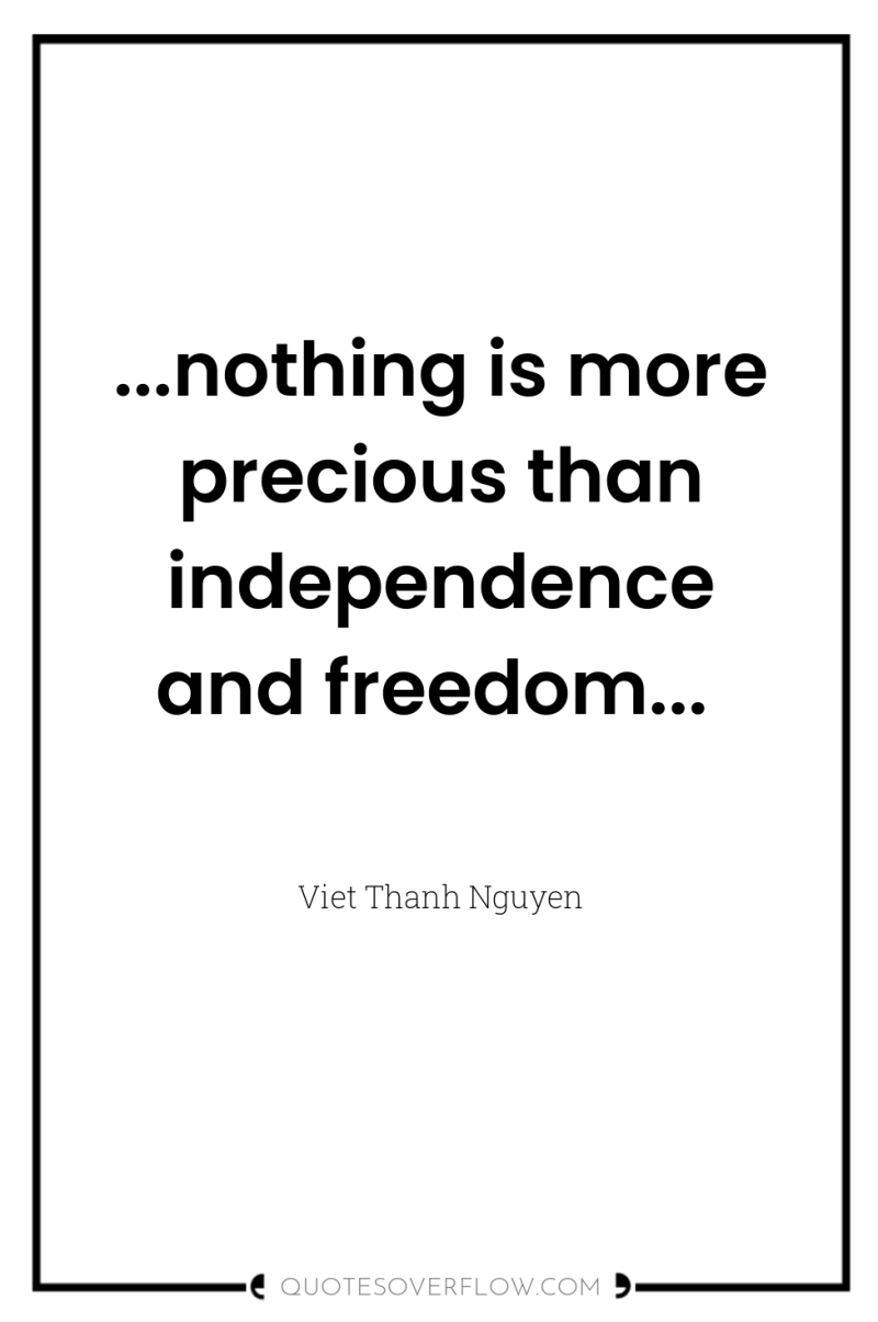 ...nothing is more precious than independence and freedom... 