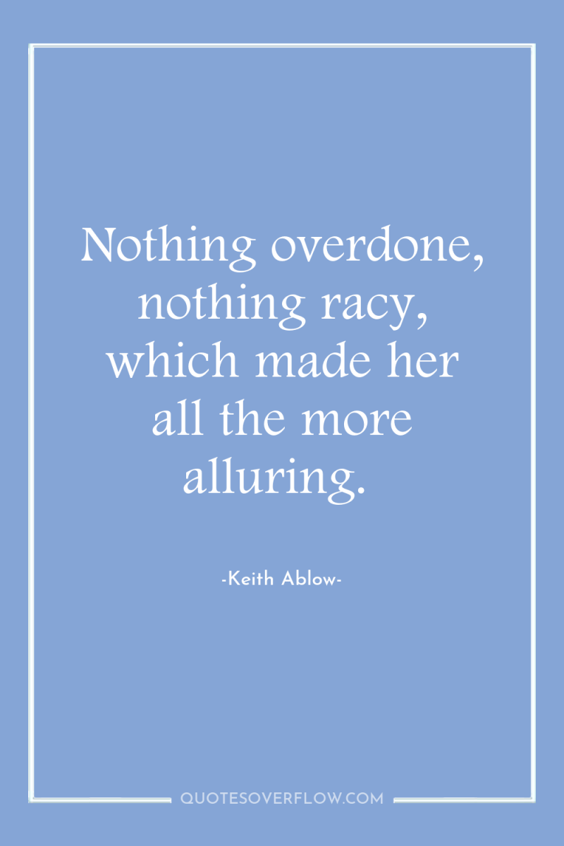 Nothing overdone, nothing racy, which made her all the more...