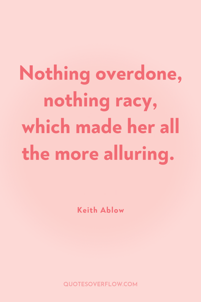 Nothing overdone, nothing racy, which made her all the more...