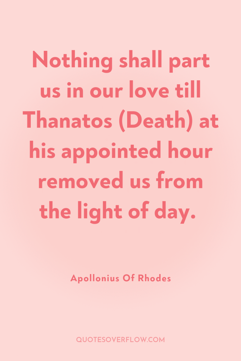 Nothing shall part us in our love till Thanatos (Death)...