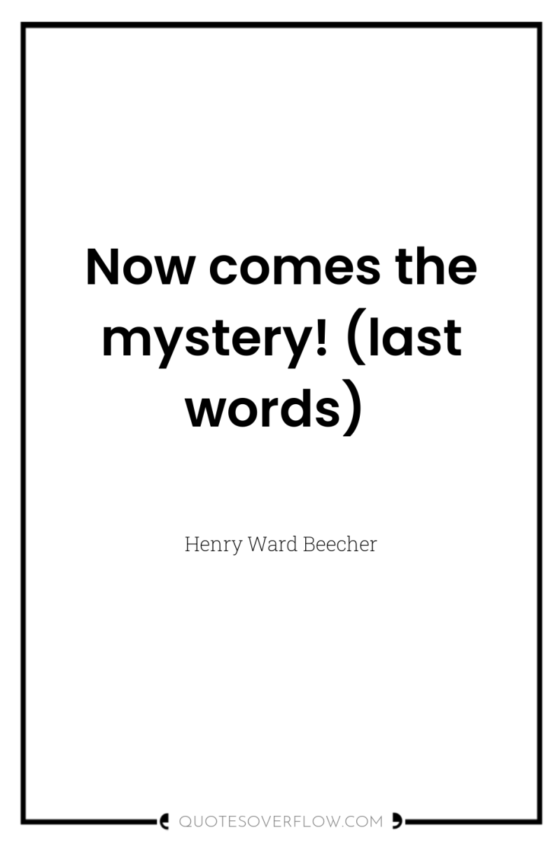 Now comes the mystery! (last words) 