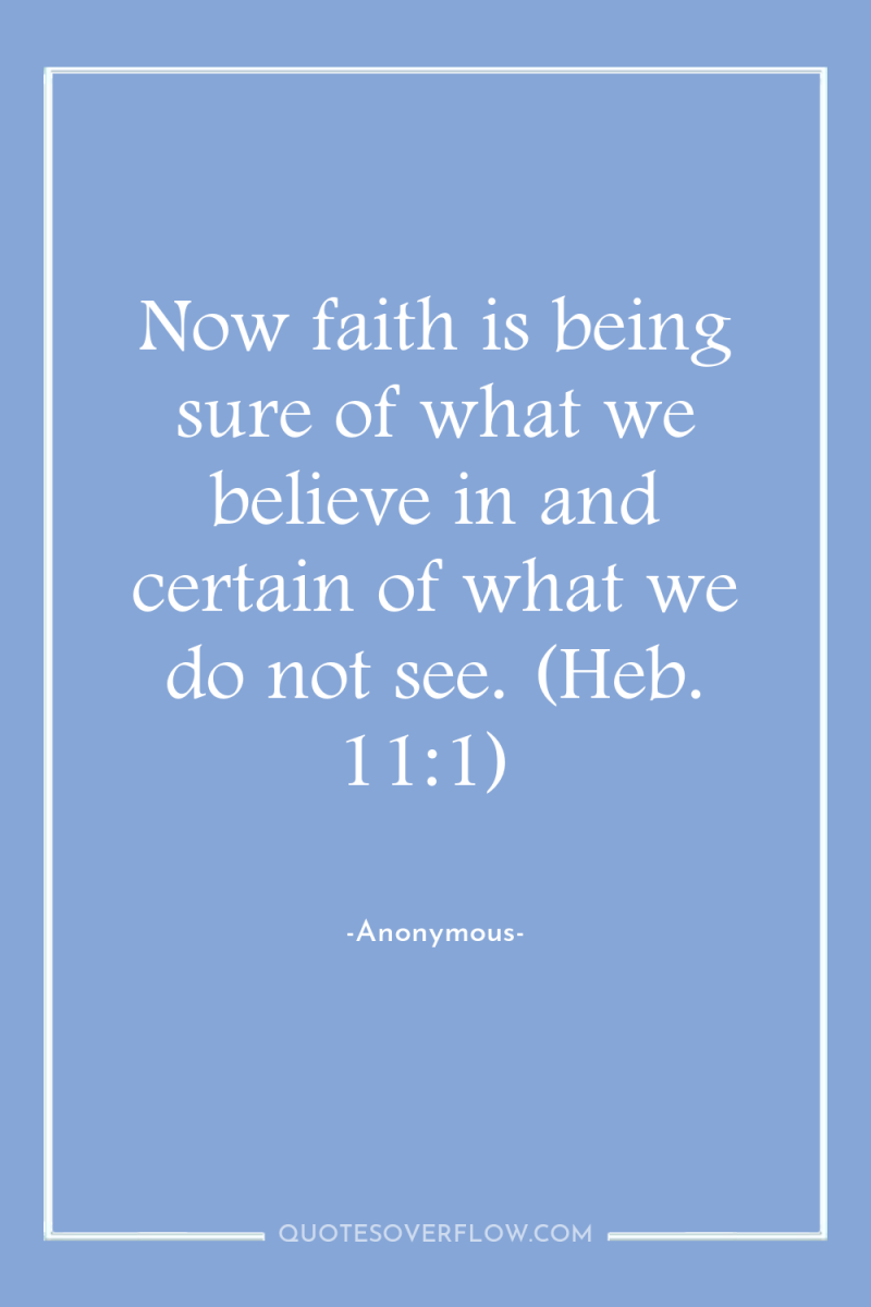Now faith is being sure of what we believe in...