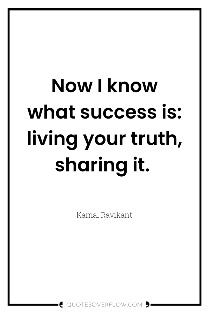 Now I know what success is: living your truth, sharing...