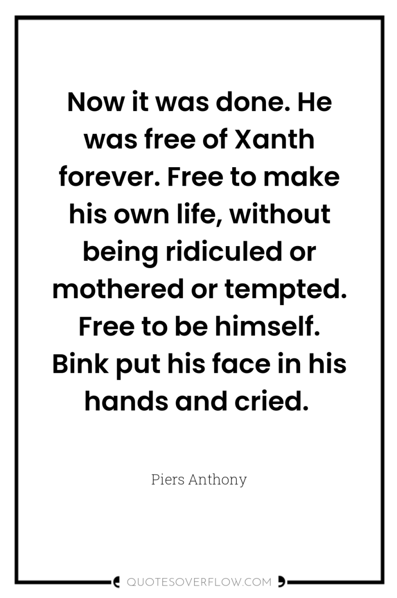 Now it was done. He was free of Xanth forever....