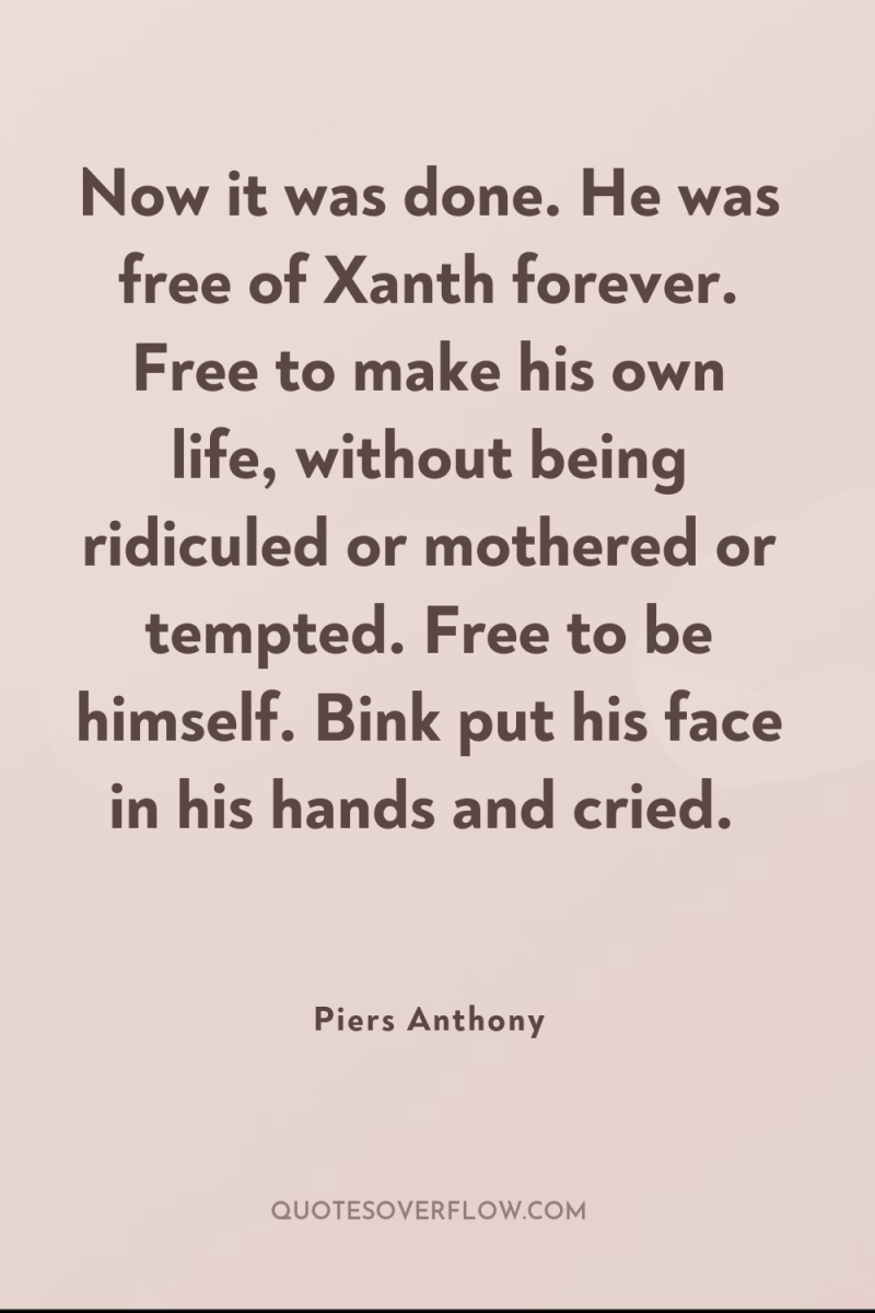 Now it was done. He was free of Xanth forever....