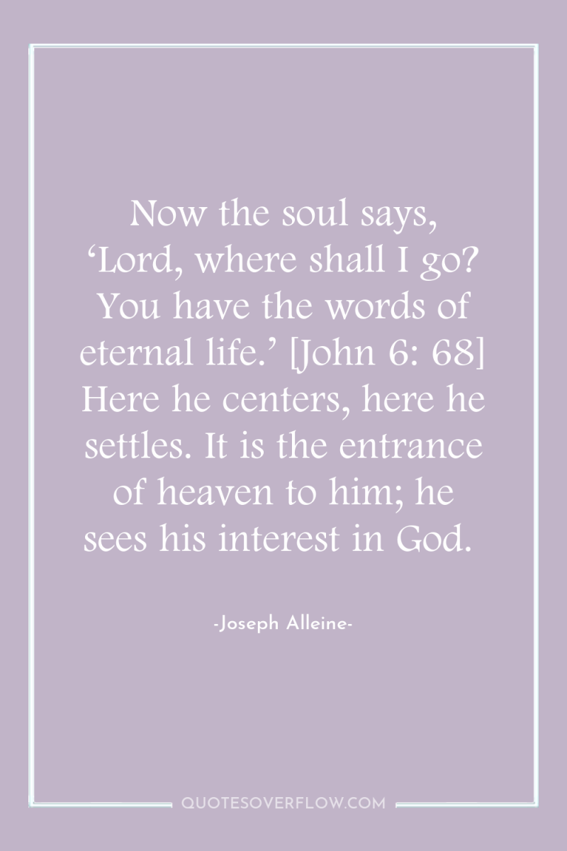 Now the soul says, ‘Lord, where shall I go? You...
