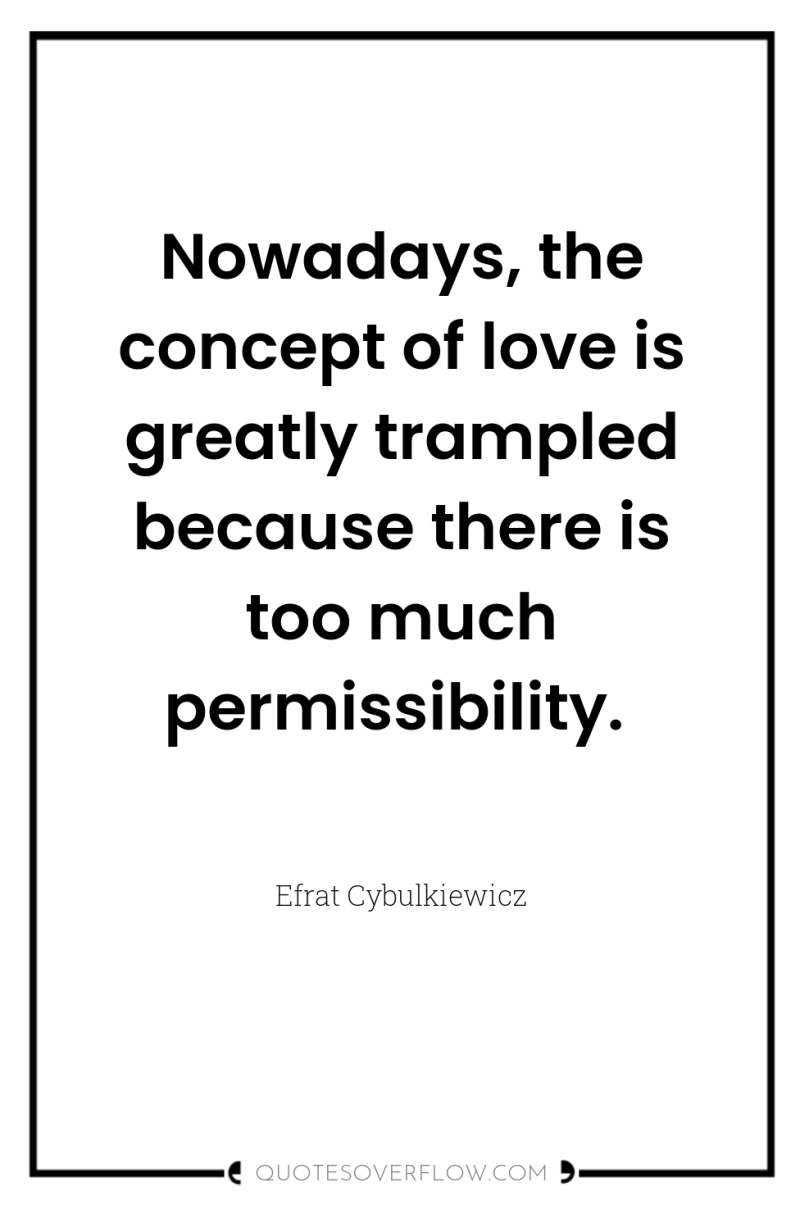 Nowadays, the concept of love is greatly trampled because there...