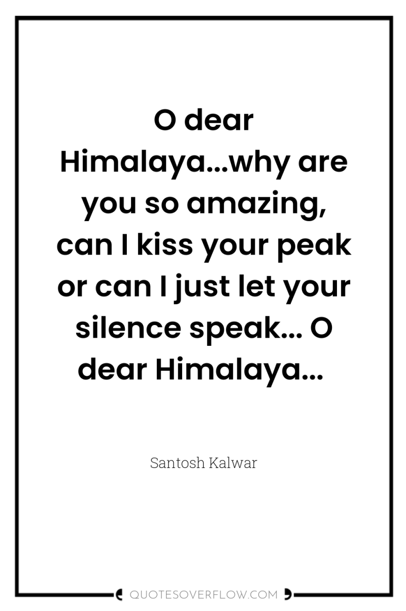 O dear Himalaya...why are you so amazing, can I kiss...
