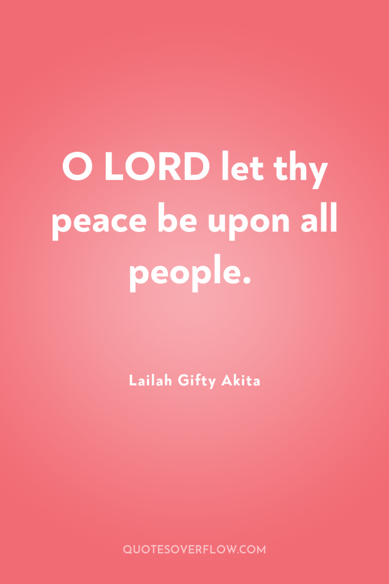 O LORD let thy peace be upon all people. 