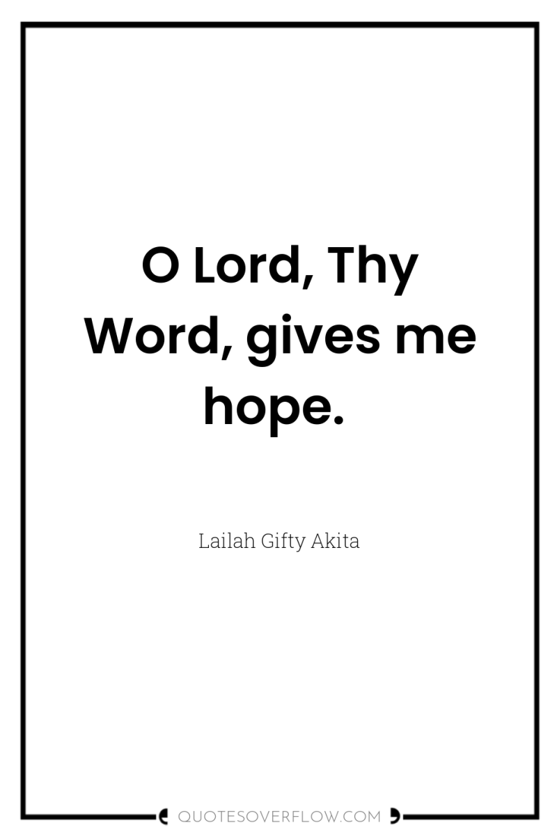 O Lord, Thy Word, gives me hope. 