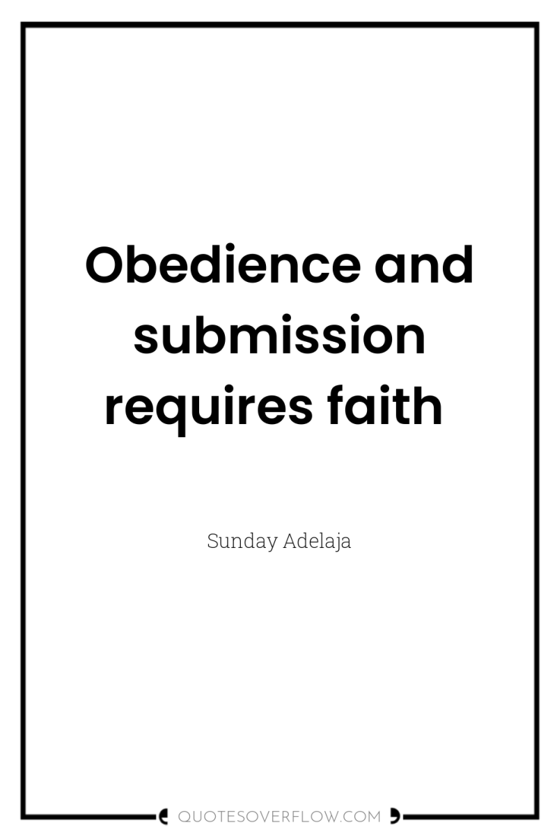 Obedience and submission requires faith 