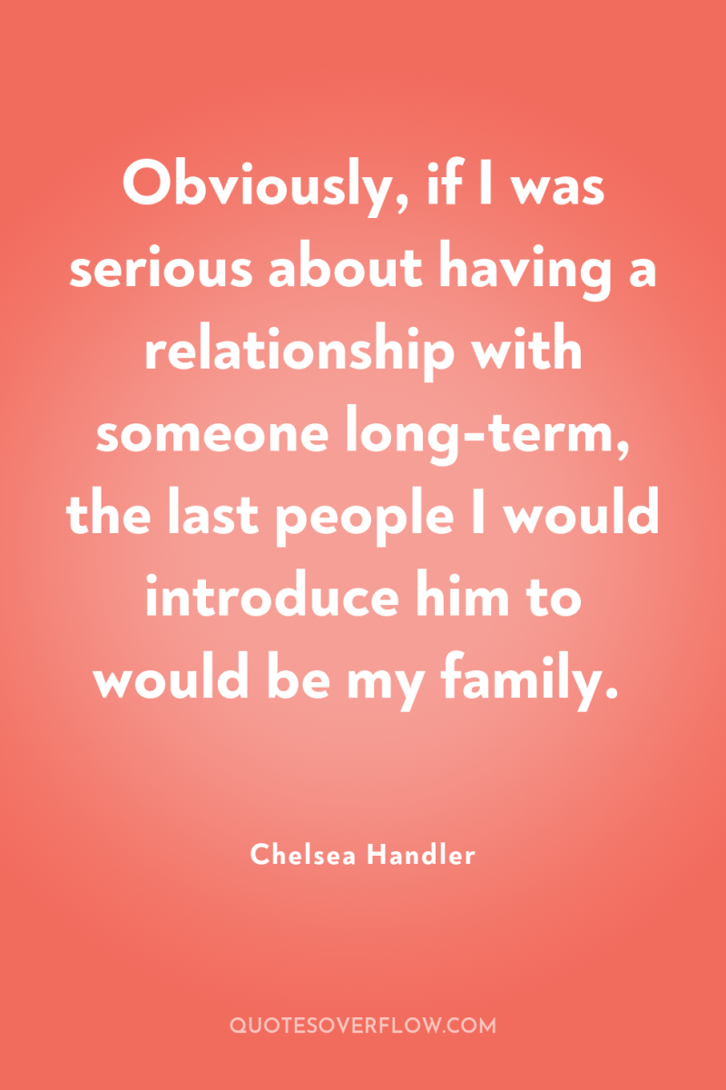 Obviously, if I was serious about having a relationship with...