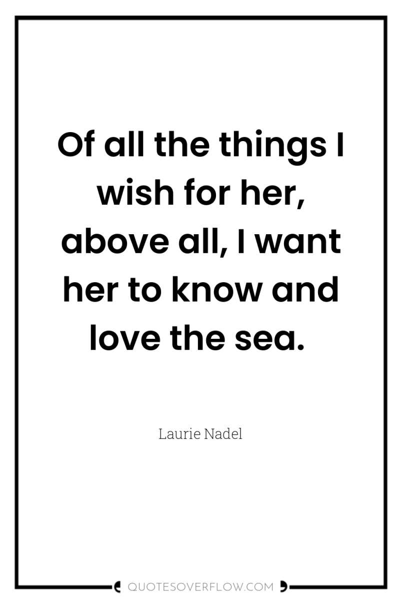 Of all the things I wish for her, above all,...