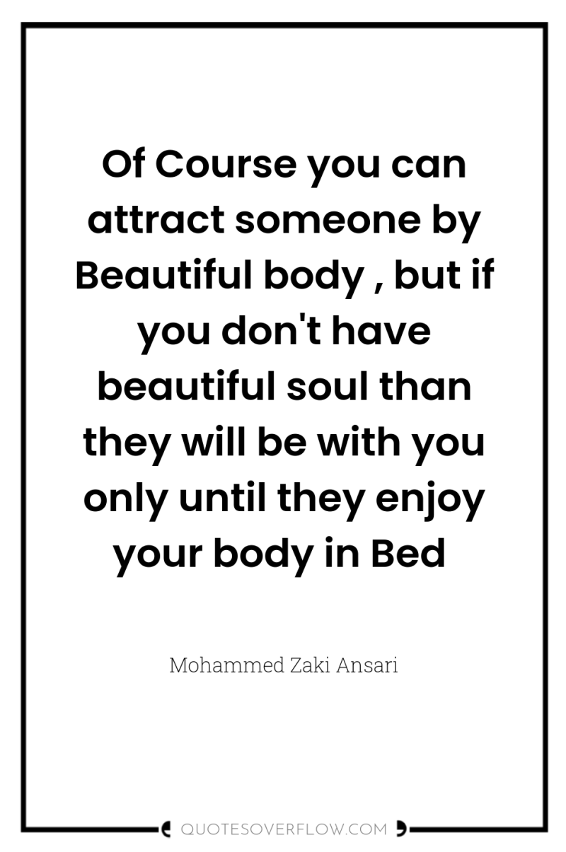 Of Course you can attract someone by Beautiful body ,...