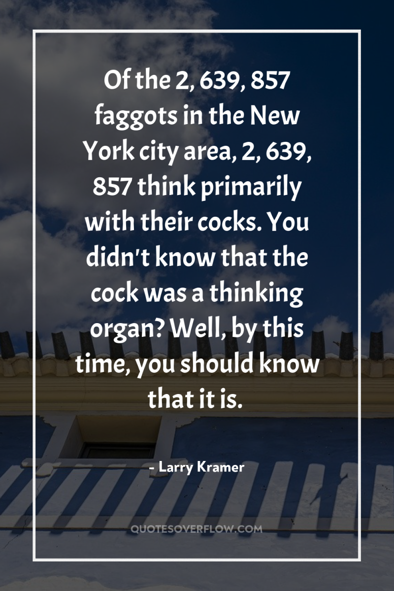 Of the 2, 639, 857 faggots in the New York...