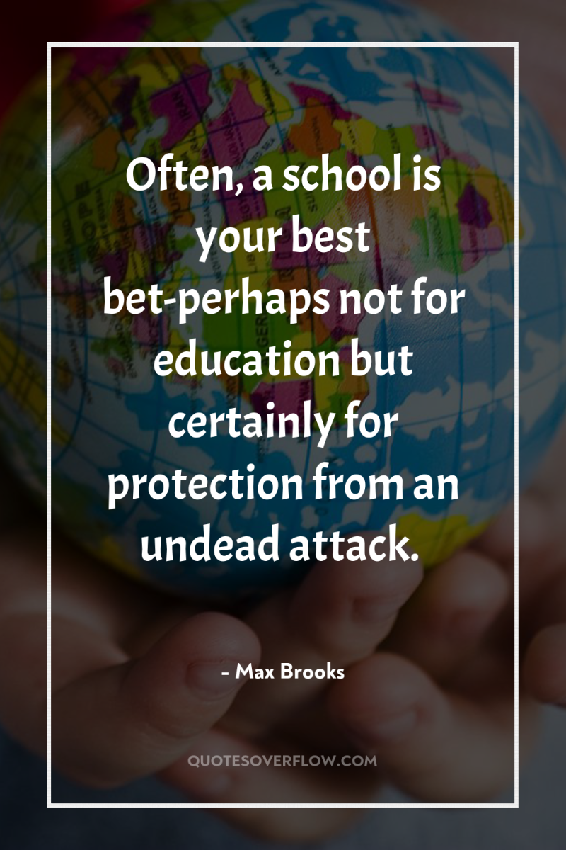 Often, a school is your best bet-perhaps not for education...