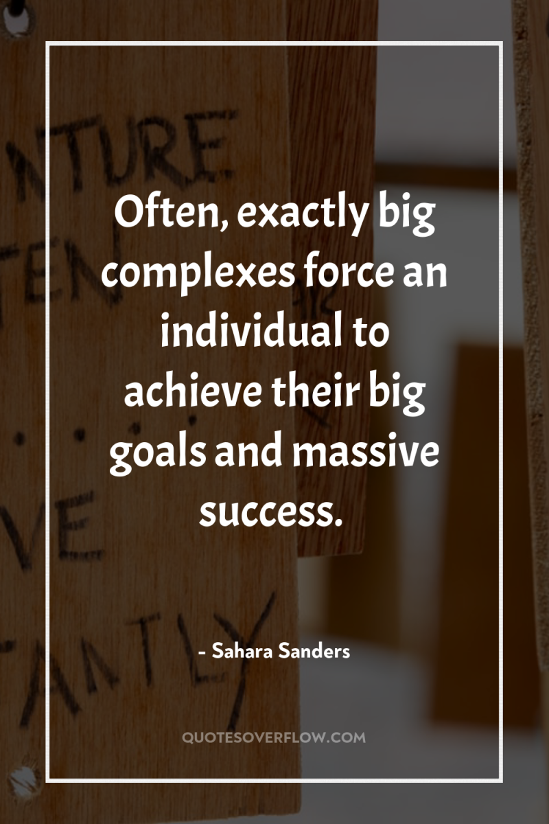 Often, exactly big complexes force an individual to achieve their...