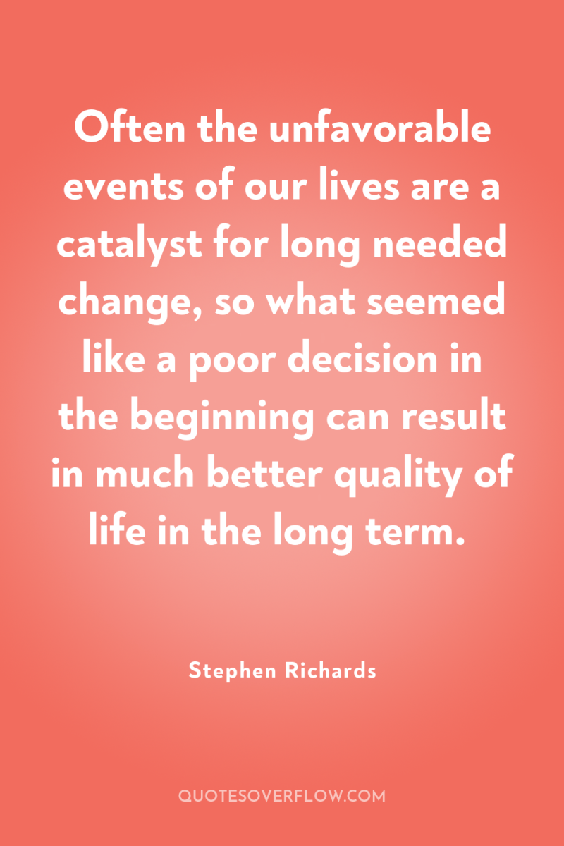Often the unfavorable events of our lives are a catalyst...