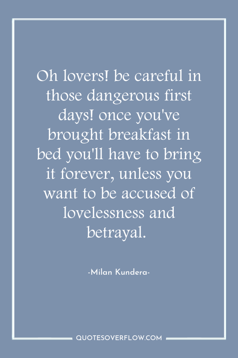 Oh lovers! be careful in those dangerous first days! once...