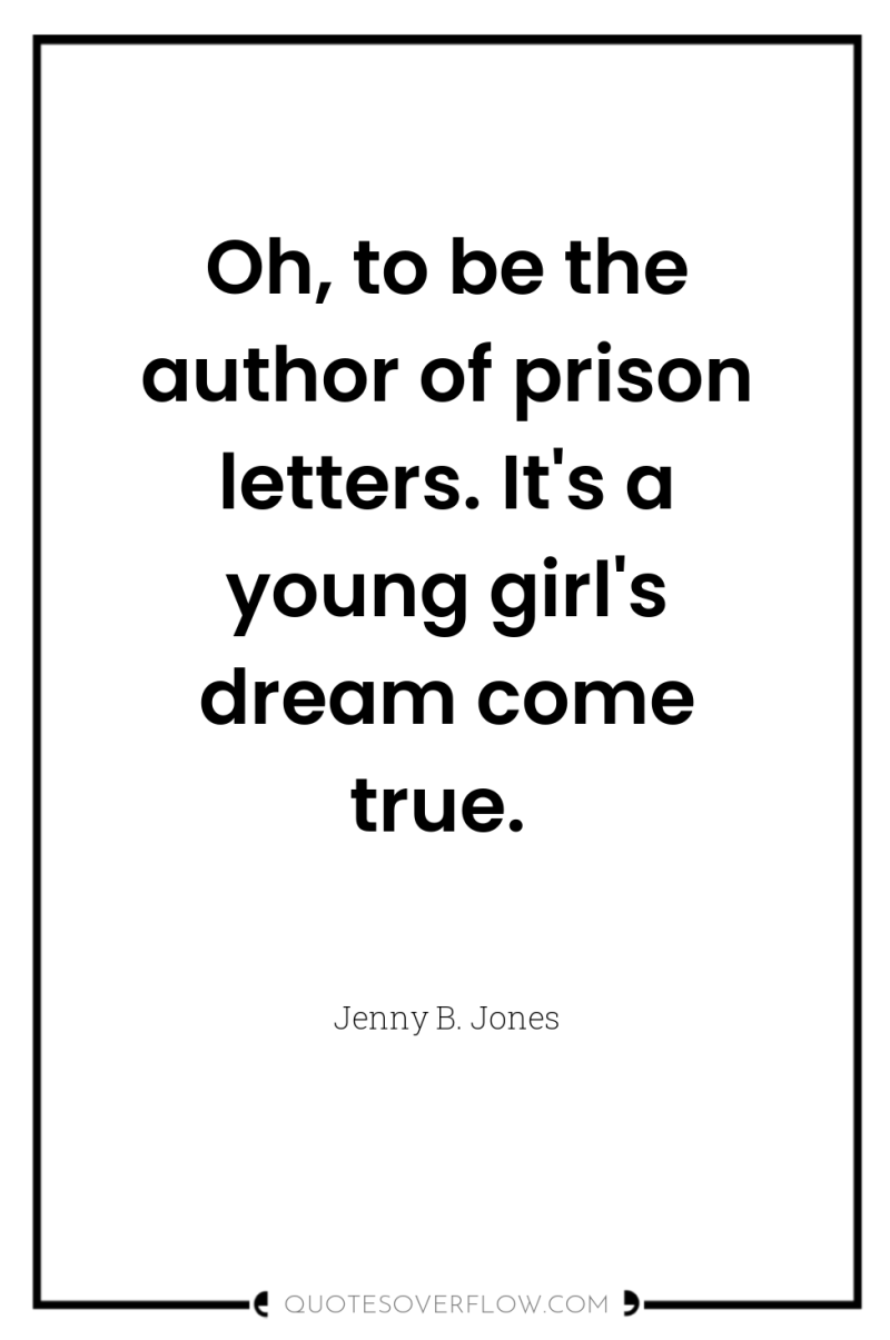 Oh, to be the author of prison letters. It's a...