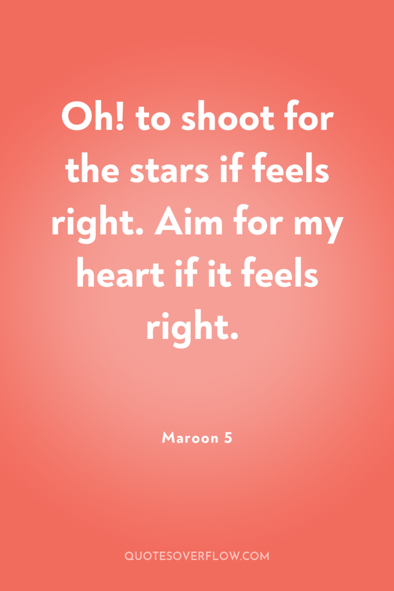 Oh! to shoot for the stars if feels right. Aim...
