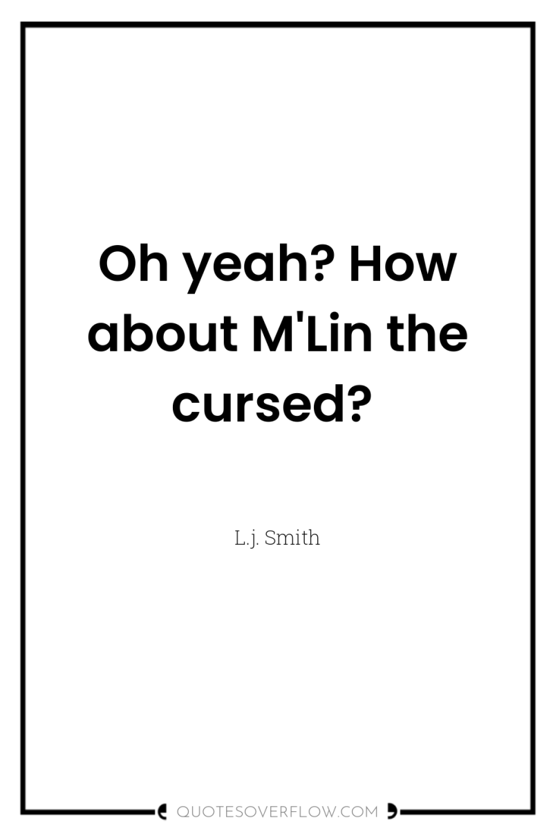 Oh yeah? How about M'Lin the cursed? 