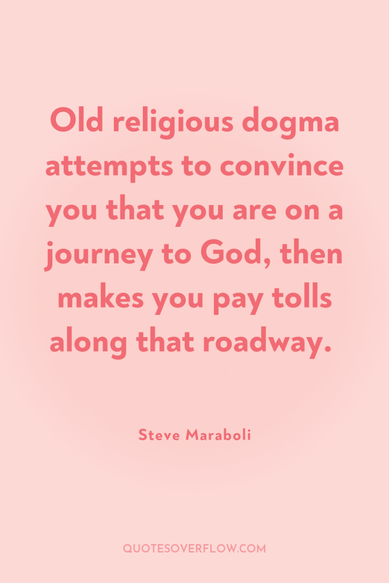 Old religious dogma attempts to convince you that you are...