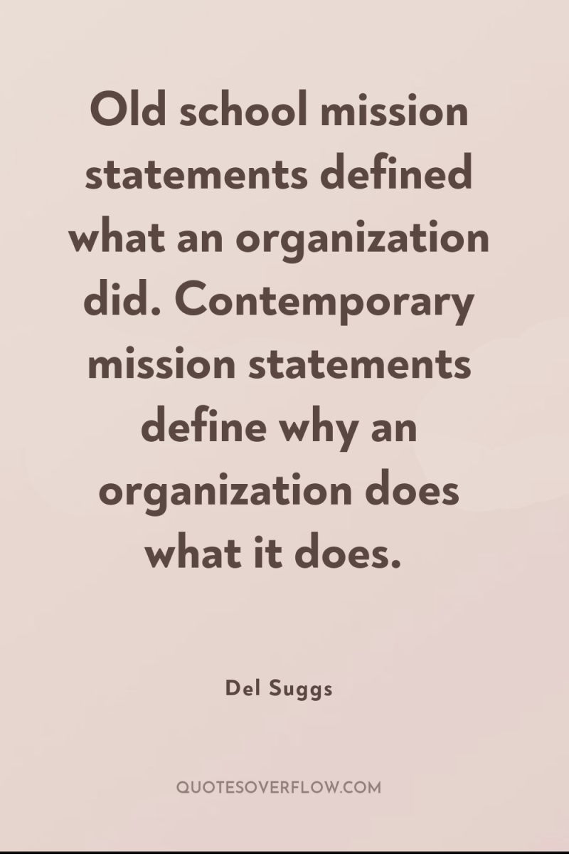 Old school mission statements defined what an organization did. Contemporary...
