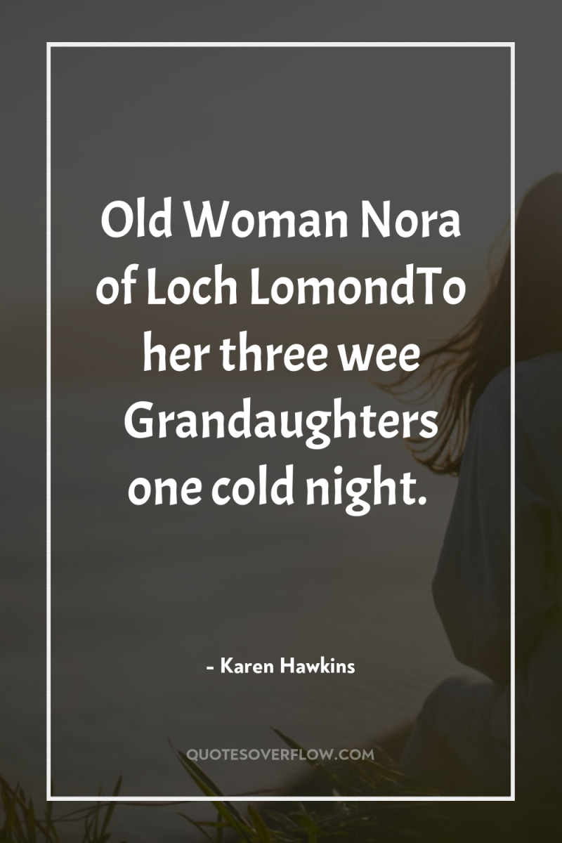 Old Woman Nora of Loch LomondTo her three wee Grandaughters...