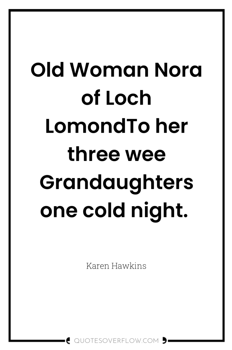 Old Woman Nora of Loch LomondTo her three wee Grandaughters...