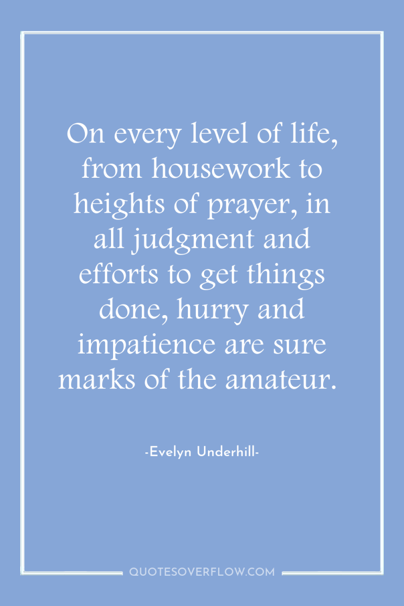 On every level of life, from housework to heights of...