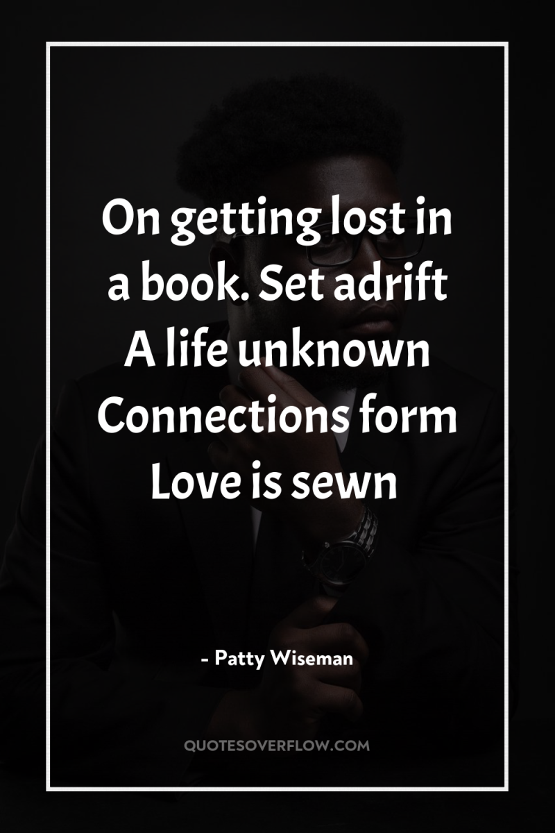 On getting lost in a book. Set adrift A life...