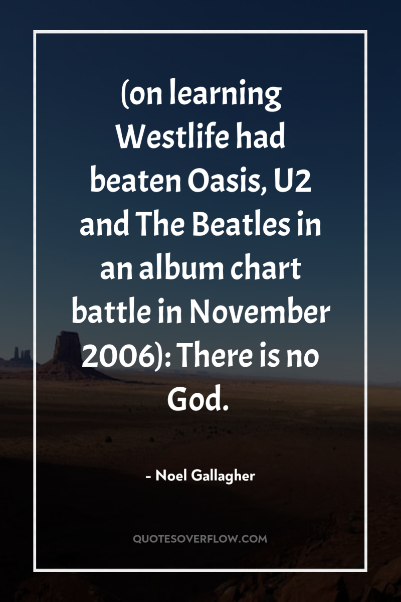(on learning Westlife had beaten Oasis, U2 and The Beatles...