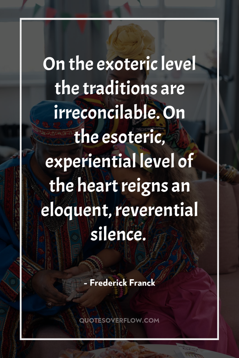 On the exoteric level the traditions are irreconcilable. On the...