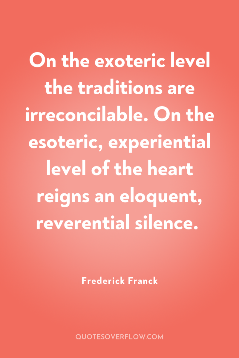 On the exoteric level the traditions are irreconcilable. On the...