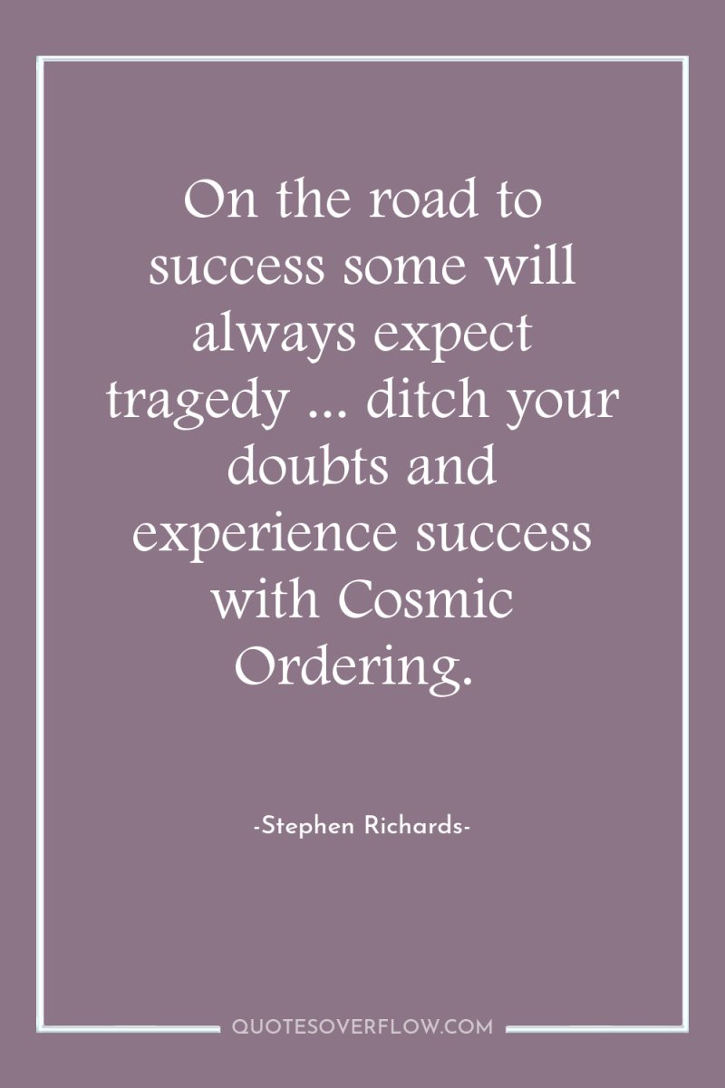 On the road to success some will always expect tragedy...