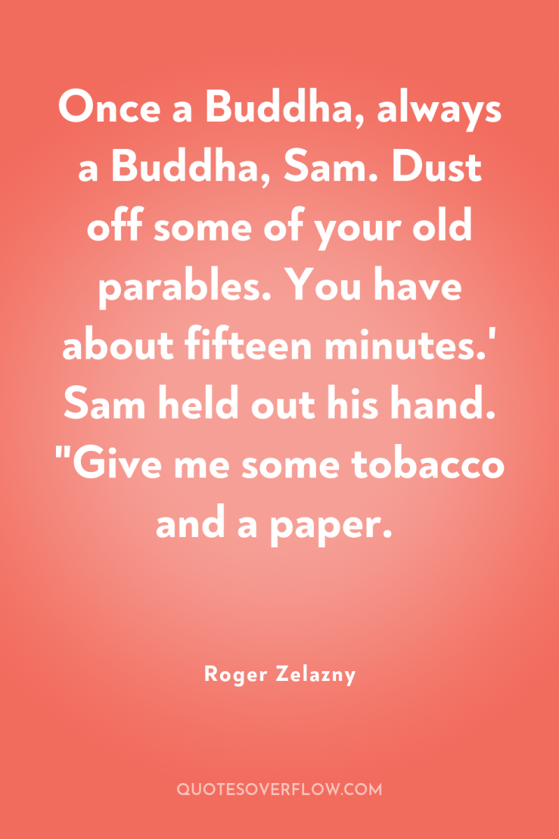 Once a Buddha, always a Buddha, Sam. Dust off some...