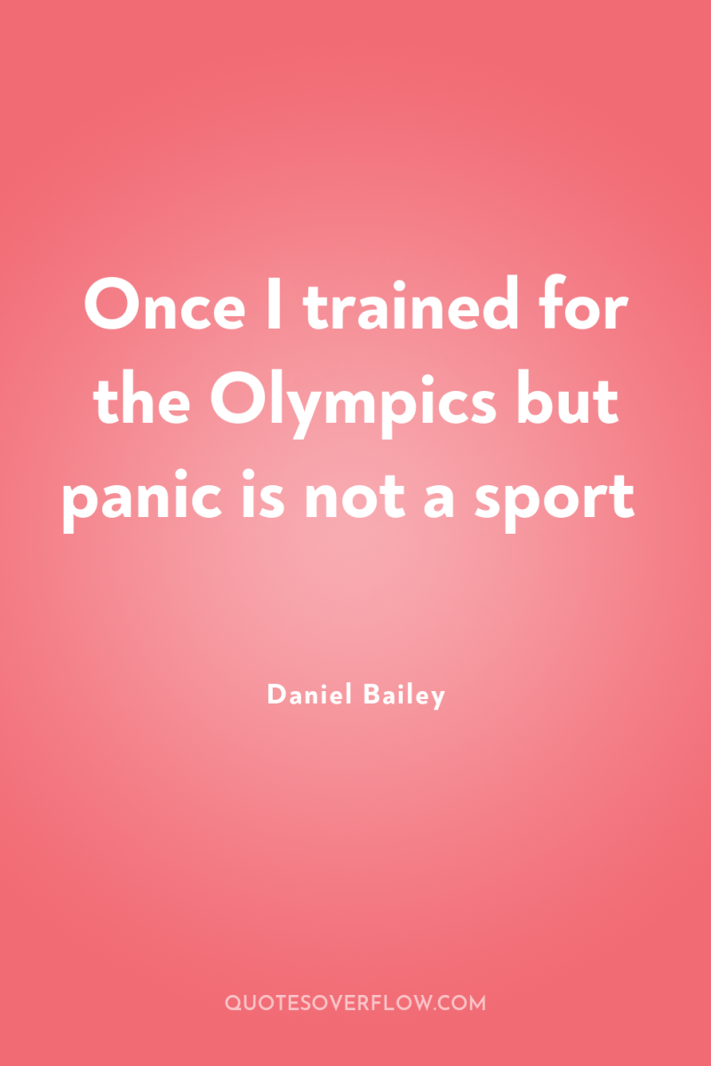 Once I trained for the Olympics but panic is not...