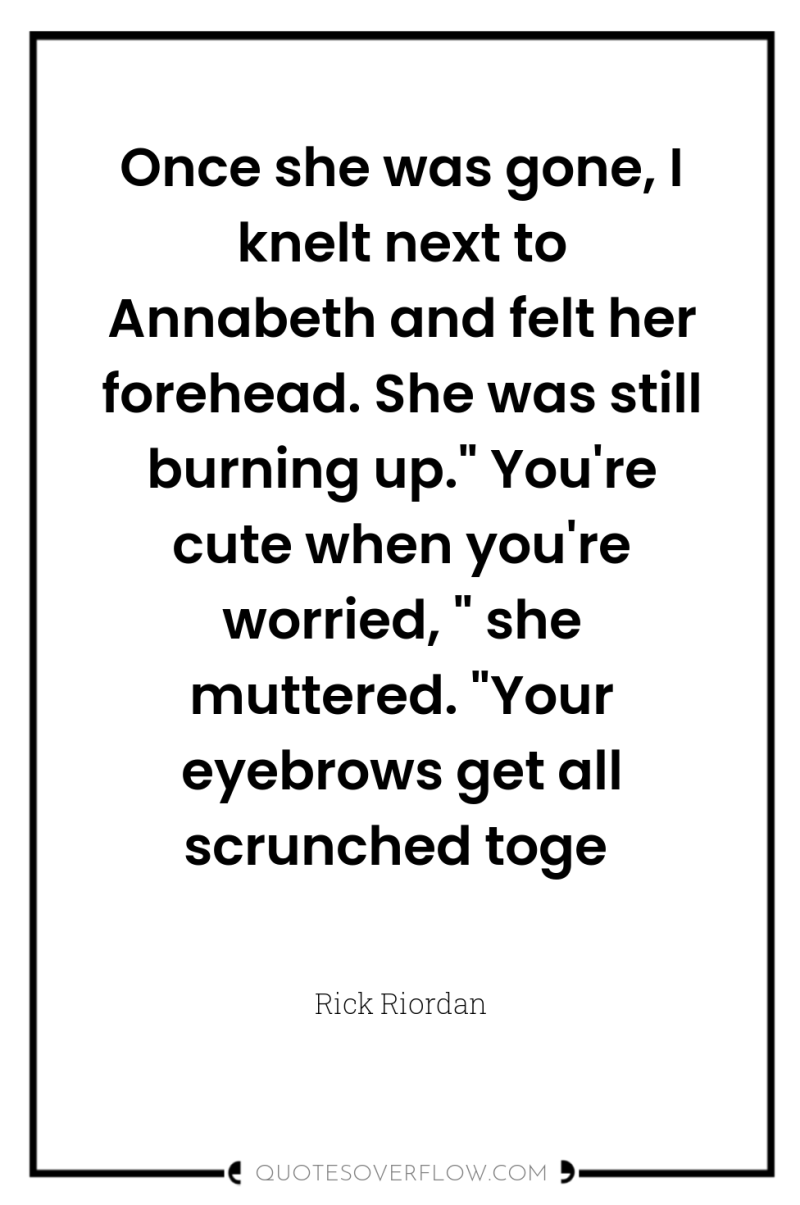 Once she was gone, I knelt next to Annabeth and...